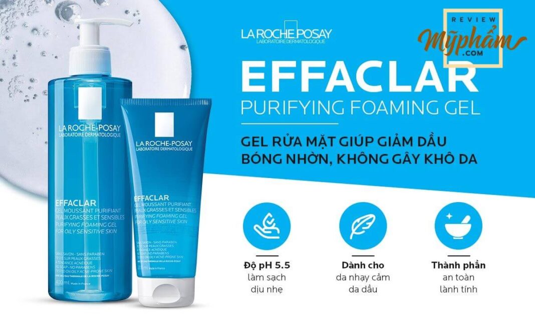Reveiw sữa rửa mặt La Roche-Posay Effaclar Purifying Foaming Gel lựa chọn số 1 cho da dầu nhạy cảm